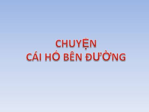 TRUYỆN CÁI HỐ BÊN ĐƯỜNG