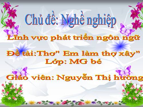 Phát triển Ngôn ngữ (3 tuổi) đề tài thơ em làm thợ xây