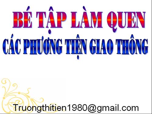 BÉ LÀM QUEN VỚI PHƯƠNG TIỆN GIAO THÔNG