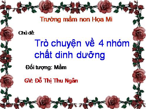 TRO CHUYỆN VỀ 4 NHÓM CHẤT DINH DƯỠNG