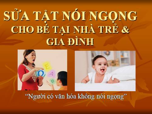 Sửa tật nói ngọng cho trẻ em ngay từ nhỏ