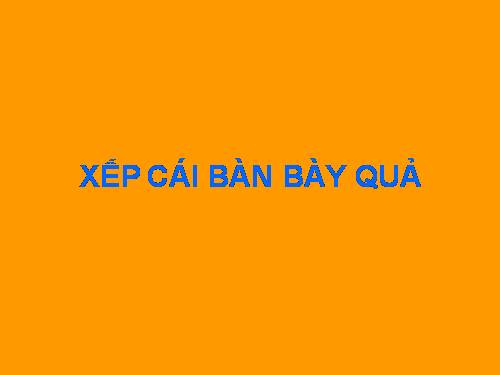 Xếp cái bàn