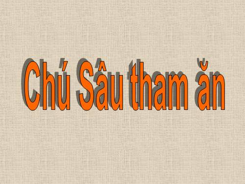 Chú sâu ham ăn