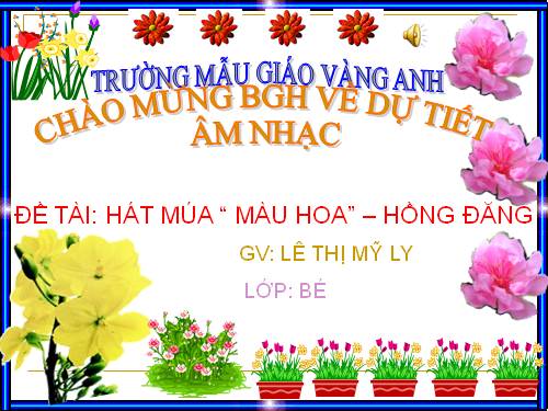 Bài giảng: Hát múa bài: Màu hoa