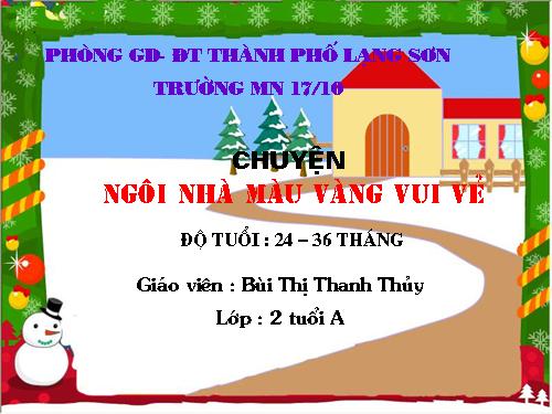 chuyện : Ngôi nhà màu vàng vui vẻ ( 24 - 36 tháng)