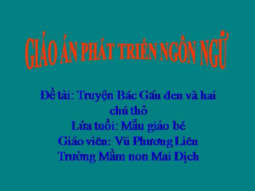 Truyện: " Bác gấu đen và hai chú thỏ"