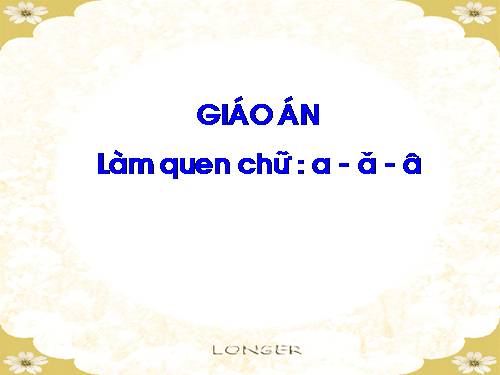 Làm quen chữ cái a,á,â.