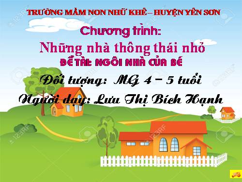 TRÒ CHUYỆN VỀ NGÔI NHÀ CỦA BÉ