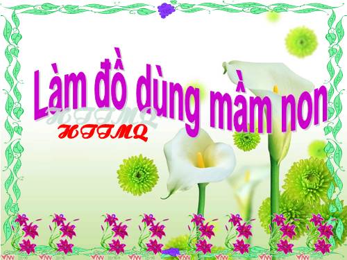 LÀM ĐỒ DÙNG MẦM NON