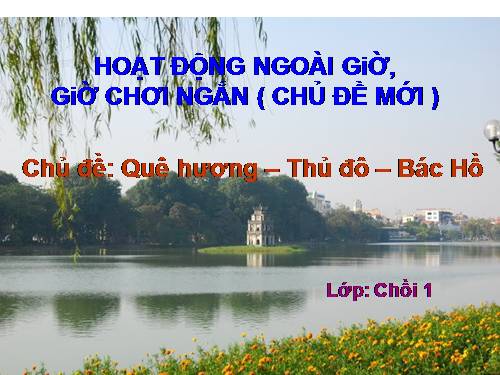 HĐ NGOÀI GIỜ( TC NGẮN, CHỦ ĐỀ MỚI...)