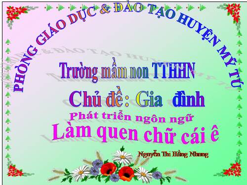 LÀM QUEN CHỮ CÁI Ê CHỦ ĐỀ GIA ĐÌNH