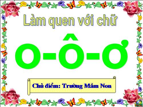 Làm quen với chữ o-ô-ơ