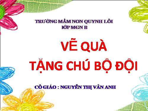 Tao hình : vẽ quà tặng chú bộ đội