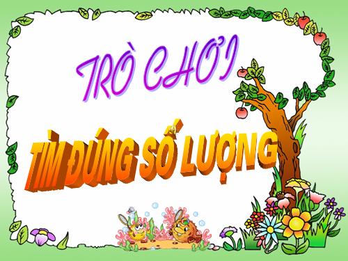 TRÒ CHƠI TÌM ĐÚNG SỐ LƯỢNG