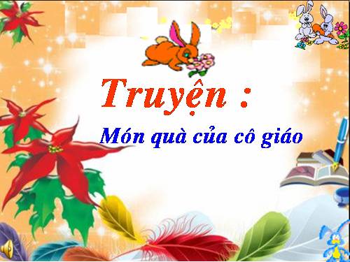 TRUYEN MÓN QUÀ CỦA CÔ GIÁO