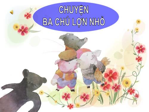 chuỵen ba chú lợn nhỏ