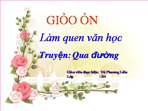 Làm quen văn học chuyện :Qua đường