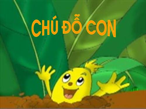 PTNN: CHuyện Chú đỗ con