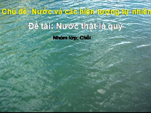 Nước thật là quý