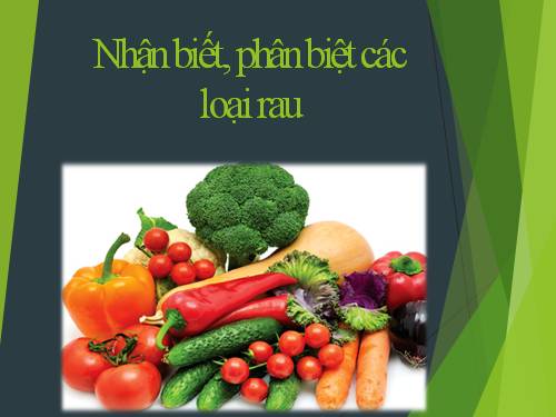 Nhận biết, phân biệt các loại rau củ quả