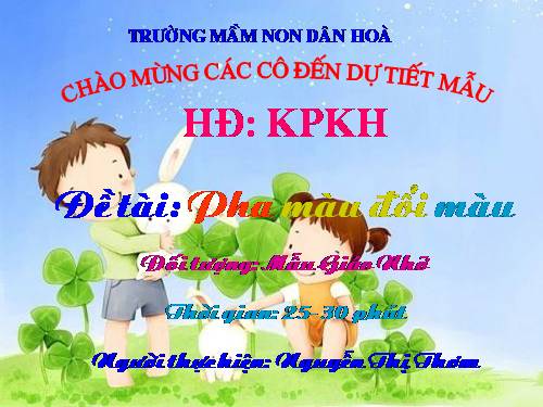 hoat dong kham pha pha mau doi mau lop 4 tuoi