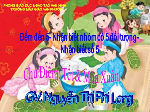 ĐẾM ĐẾN 5. NHẬN BIẾT NHÓM CÓ 5 ĐỐI TƯỢNG. NHẬN BIẾT SỐ 5