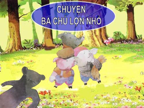 Chuyện ba chú lợn nhỏ