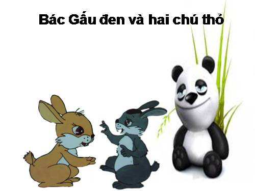 Truyện "Bác gấu đen và 2 chú thỏ"