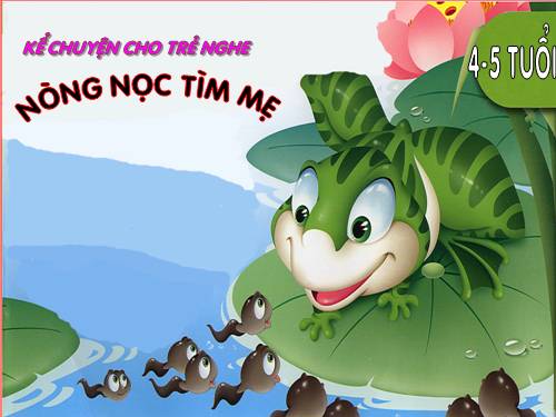 Ker Chuyện Nòng Nọc Tìm Mẹ