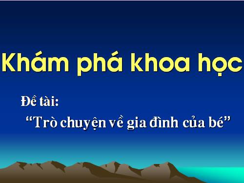 khám phá khoa hoc: Gia đình của bé