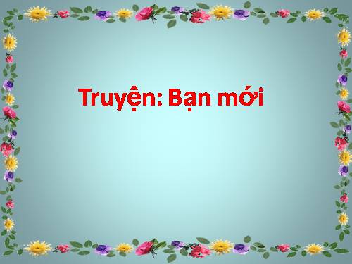 Truyện "bạn mới"