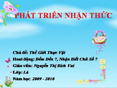 PHÁT TRIỂN NHẬN THỨC đếm đến 7, nhận biết chữ số 7