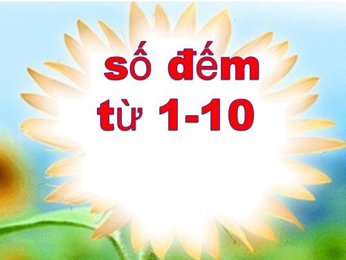 SỐ ĐẾM TỪ 1-10