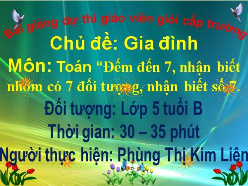 Đếm đến 7, nhận biết nhóm có 7 đối tượng, nhận biết số 7