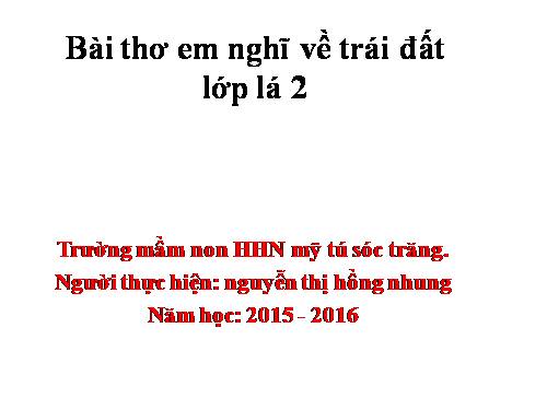 THƠ EMNGHI4I VỀ TRÁI ĐẤT