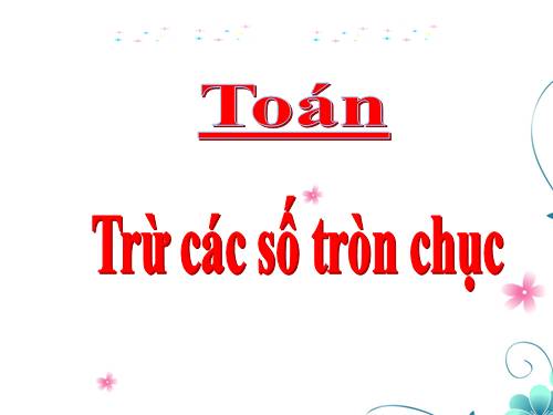 Trừ các số tròn chục