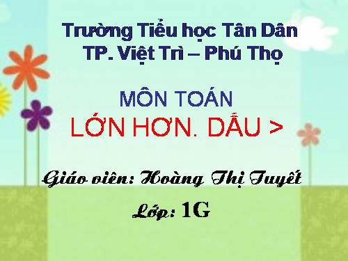 Lớn hơn. Dấu >