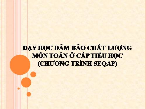 Day học đảm bảo chất lượng môn Toán tiểu học