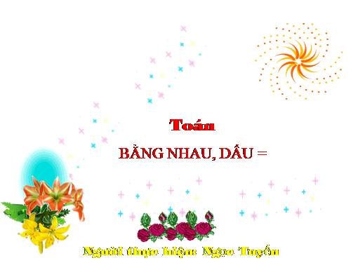 Bằng nhau. Dấu =