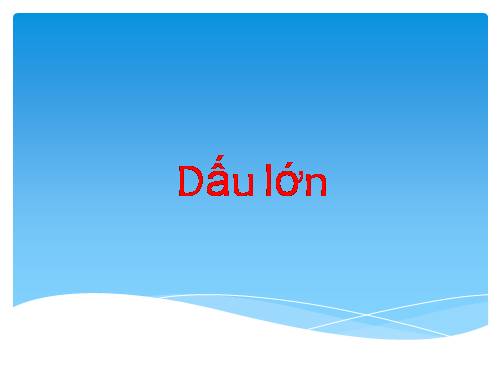 Lớn hơn. Dấu >