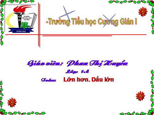 Lớn hơn. Dấu >