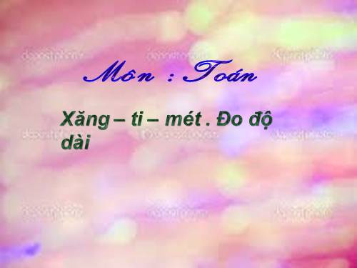 Xăng-ti-mét. Đo độ dài