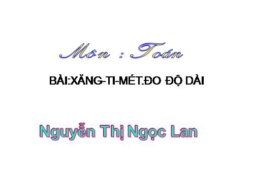 Xăng-ti-mét. Đo độ dài