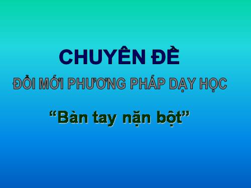 Chuyên đề Bàn tay nặn bột