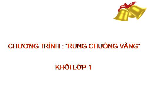 Rung chuông vàng khối 1