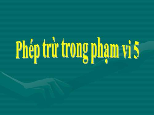 Phép trừ trong phạm vi 5