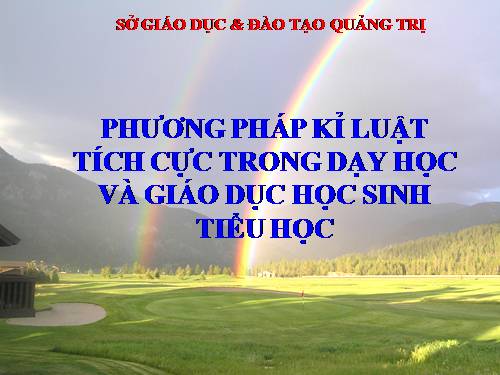 PHUONG PHAP KI LUAT TICH CUC TRONG DAY HOC VA GIAODUC HOC SINH TIEU HOC