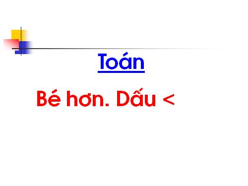 Bé hơn. Dấu <