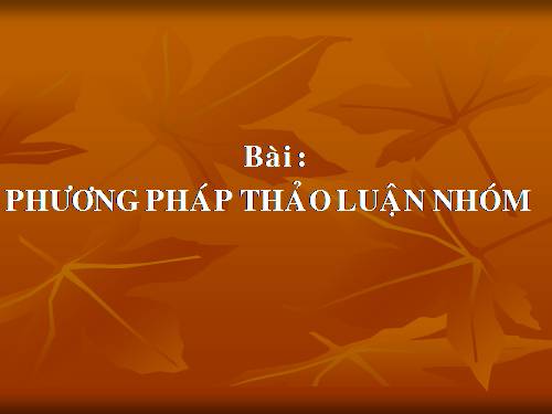 Phương pháp thảo luận nhóm.