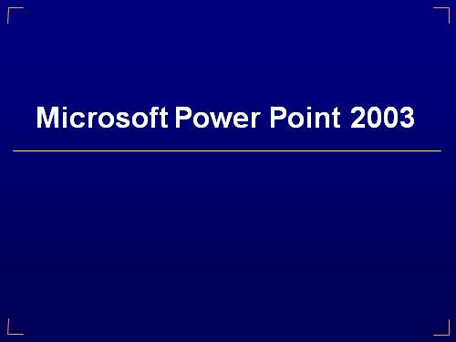 BÀI GIẢNG VỀ CÁCH LÀM POWERPOINT 2003 ĐỂ THIẾT KẾ BÀI GIẢNG